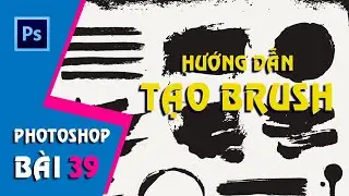 Học Photoshop CS6 I Bài 39: Hướng dẫn tạo Brush