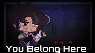 [FNaF] You Belong Here || Part 9 || CB & Mike || Gacha Club