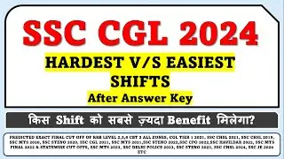 SSC CGL 2024 Tier 1 Hardest v/s Easiest Shifts - Difficulty