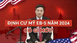 Định cư Mỹ EB-5 năm 2024 có gì mới? #dinhcumy #eb5 #dinhcumydieneb5 #visaeb5 #visa