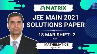 JEE Main 2021 Maths Question Paper Solutions (18th March Shift 2) | JEE Main 2021 Question Paper