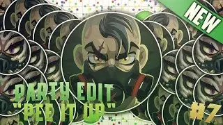 Party Edit #7 - PEE IT UP ;-;