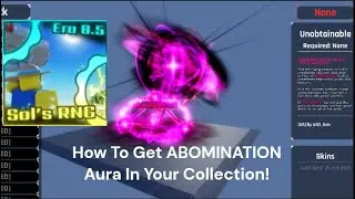 How To Get ABOMINATION Aura In Your Collection! | Sol's RNG ERA 8.5