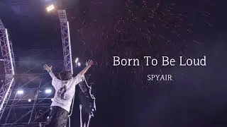 SPYAIR 『Born To Be Loud』 한글자막