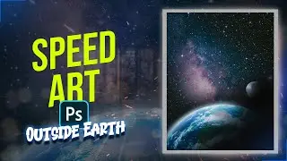Speed Art | Outside Earth | Photoshop