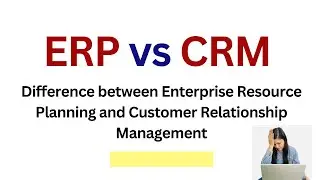 crm vs erp, difference between entreprise resource planning and customer relationship management