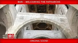Pope Francis - Bari - Welcoming the Patriarchs