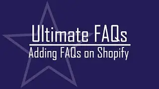 Ultimate FAQs - Adding FAQs to Shopify