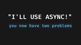 Async Isn't Real & Cannot Hurt You