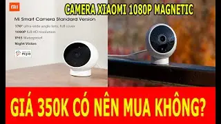 Camera Xiaomi 1080P Magnetic - có đáng mua