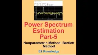 Power Spectrum Estimation part-5 Bartlett Method