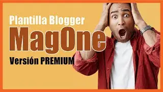 Plantilla MagONE para Blogger: Las Mejores Funciones que Incluye este Tema Creado para Blogeros.