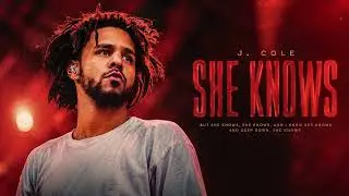 J. Cole - She Knows | Lyrics