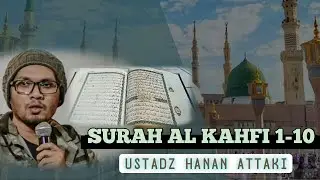 Surah Al Kahfi 1-10 || Ustadz Hanan Attaki