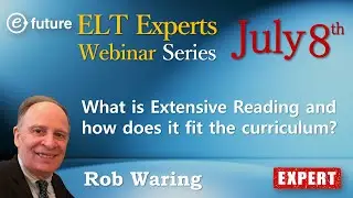 ELT Experts Webinar - Rob Waring (What is Extensive Reading and how does it fit the curriculum?)