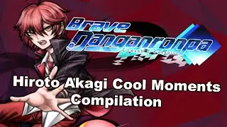 Hiroto Akagi Cool Moments Compilation (Brave Danganronpa Prologue Spoilers)
