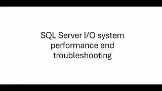 Part 1: SQL Server I/O system performance and troubleshooting