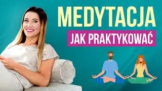 Medytacja, dlaczego warto ją praktykować. Utrzymaj zdrowie i osiągnij sukces | Basia Piasek