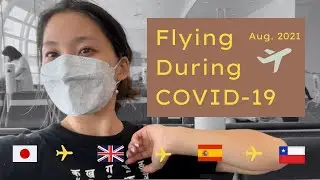 Flying During COVID 19; Tokyo Japan to Santiago Chile