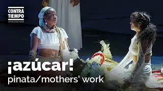 ¡Azúcar!: pinata/mothers' work - Contra-Tiempo Activist Dance Theater