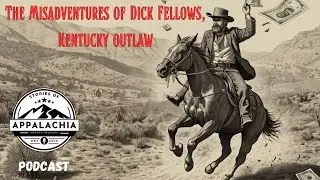 The Misadventures of Dick Fellows, Kentucky Outlaw