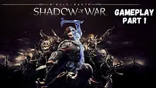 Middle Earth Shadow Of War - No Commentary Gameplay Part 1 - xHumbleman
