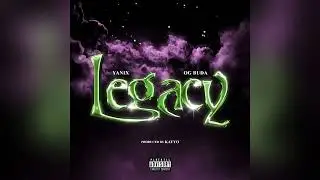 Yanix ft. OG Buda - Legacy (СИНГЛ 2023)