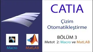CATIA Çizim Otomatikleştirme: Macro ve MatLAB (3. Son Bölüm)