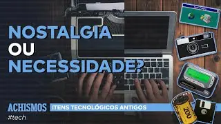 EXISTEM TECNOLOGIAS QUE VÃO E VOLTAM | #ACHISMOS TECH #26