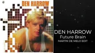 Den Harrow - Future Brain (Martin de Melo Edit) 4:08 — 120 BPM — DJ-friendly