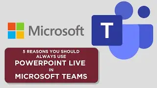 5 Reasons you should always use PowerPoint LIVE in Microsoft Teams