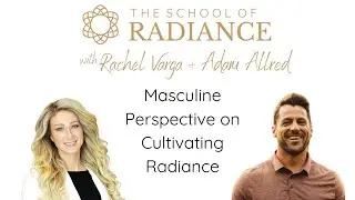 Masculine Perspective on Cultivating Radiance with Adam Allred