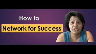 How to Network for Success: 3 QUICK TIPS!