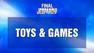 Final Jeopardy!: Toys & Games | JEOPARDY!