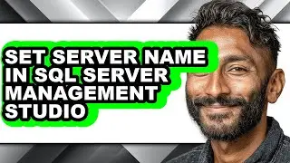 How to Set Server Name in Sql Server Management Studio (updated)