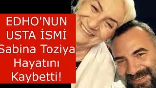 Sabina Toziya Vefat Etti!