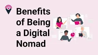 Dreaming about Being a Digital Nomad? Here are 6 Benefits of Being a Digital Nomad