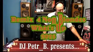 4 Non Blondes - What's Up (DJ Petr_B.  remix 2025)