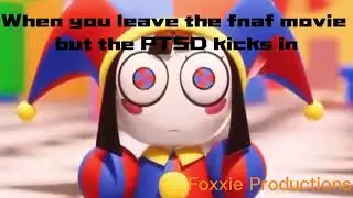 When you leave the FNAF movie... | The Amazing Digital Circus edit