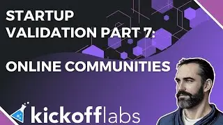 Startup Validation Part 7: Engage Online Communities