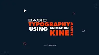 Basic Typography Animation In Kinemaster | Android Editing | AE