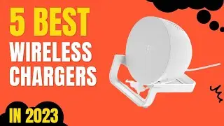Top 5 BEST Wireless Chargers in 2023