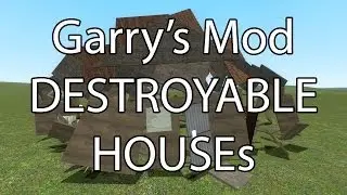 Разрушаемые дома в Garry's Mod