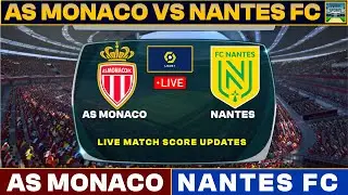 AS Monaco Vs Nantes Live Match Today | ASM Vs NAN Live Ligue 1 2023 Live