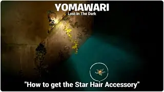 YOMAWARI Lost In The Dark "How to get the Star Hair Accessory"
