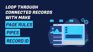 Build it with Tim - How do I loop through connected records with Make?