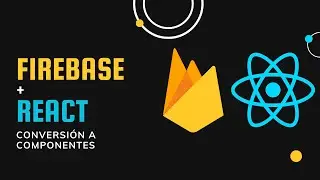 68. Firebase Auth: ⚛ Conversión a componentes ⚛ | Reestructura | Firebase | React en español