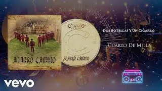Cuarto De Milla - Dos Botellas Y Un Cigarro (Audio)