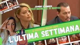 L' ULTIMA settimana del processo Johnny Depp vs Amber Heard, ultime testimonianze e arringhe finali