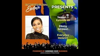 S3E29 | Ebony Johnson - Everyday Melanin